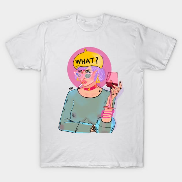 What? G I R L T-Shirt by natsinmiedo